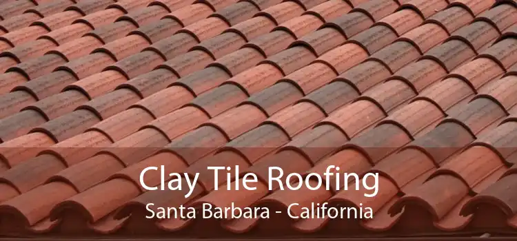 Clay Tile Roofing Santa Barbara - California