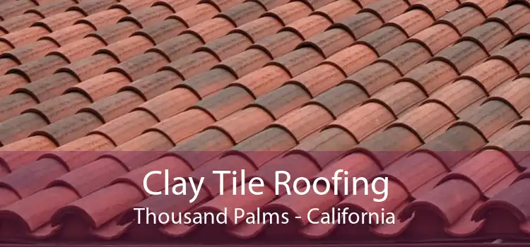 Clay Tile Roofing Thousand Palms - California