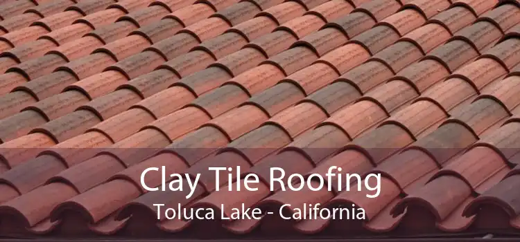 Clay Tile Roofing Toluca Lake - California