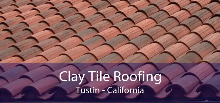 Clay Tile Roofing Tustin - California