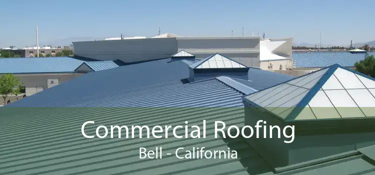 Commercial Roofing Bell - California