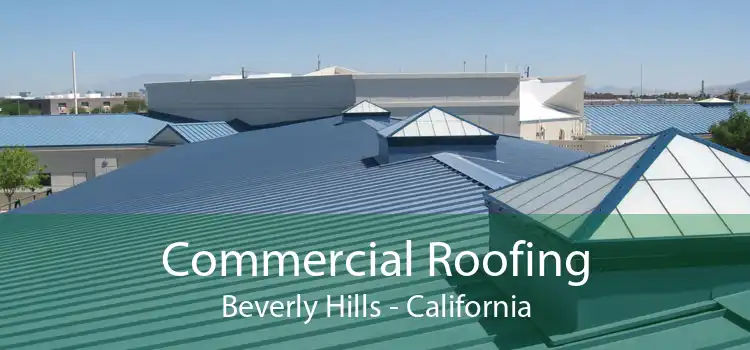 Commercial Roofing Beverly Hills - California