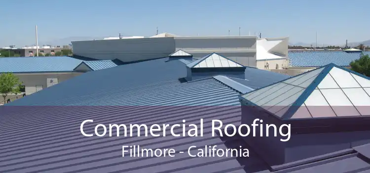 Commercial Roofing Fillmore - California