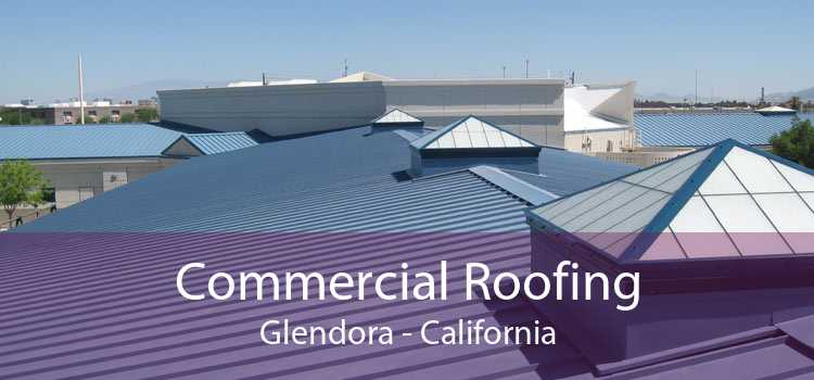 Commercial Roofing Glendora - California