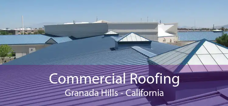 Commercial Roofing Granada Hills - California