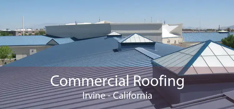 Commercial Roofing Irvine - California