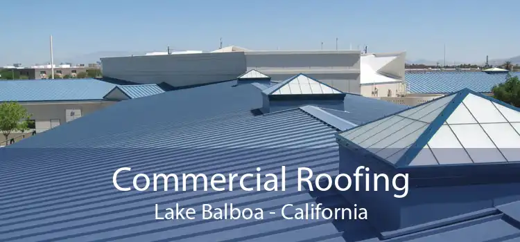 Commercial Roofing Lake Balboa - California