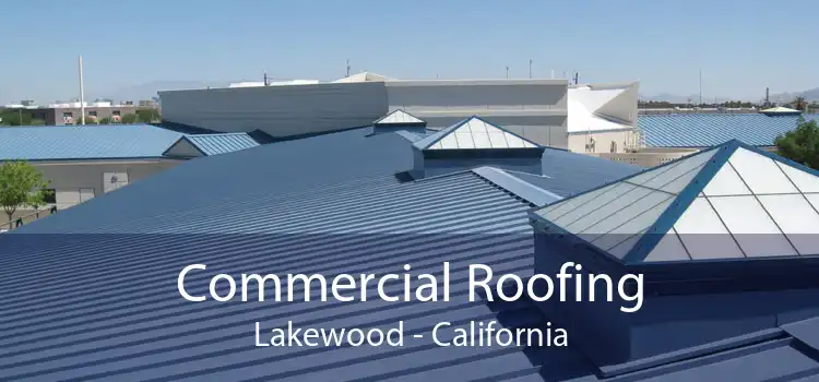 Commercial Roofing Lakewood - California