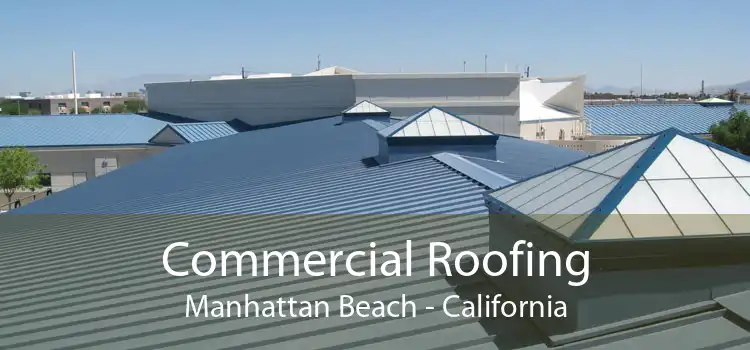 Commercial Roofing Manhattan Beach - California