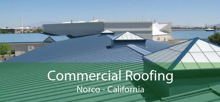 Commercial Roofing Norco - California