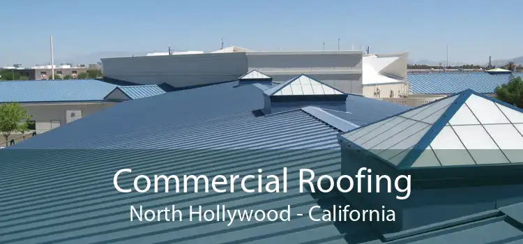 Commercial Roofing North Hollywood - California