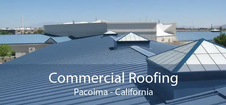 Commercial Roofing Pacoima - California