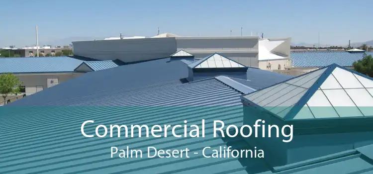 Commercial Roofing Palm Desert - California