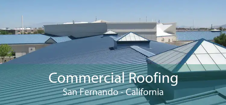 Commercial Roofing San Fernando - California