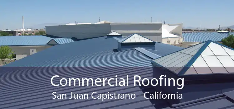 Commercial Roofing San Juan Capistrano - California