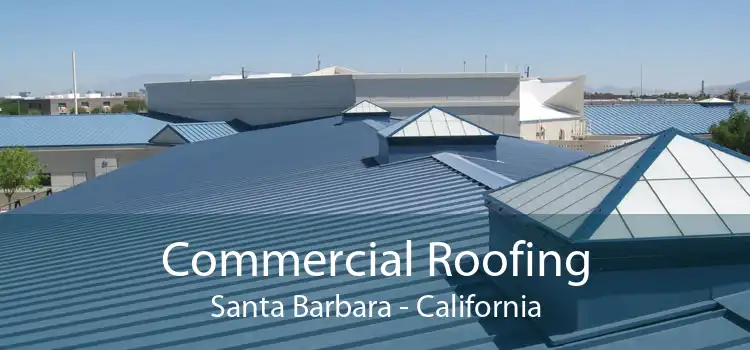 Commercial Roofing Santa Barbara - California
