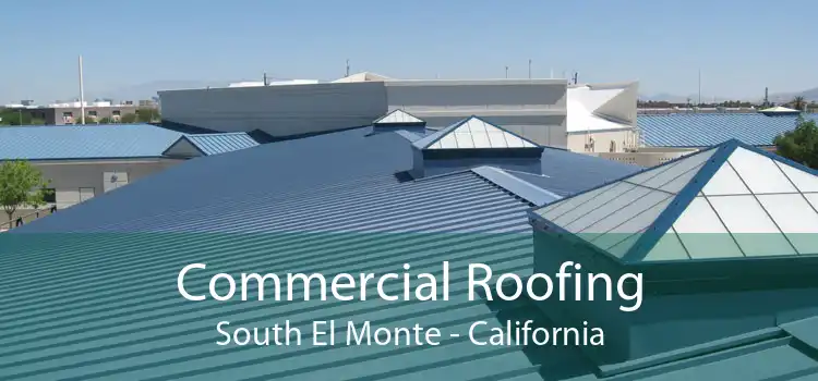 Commercial Roofing South El Monte - California