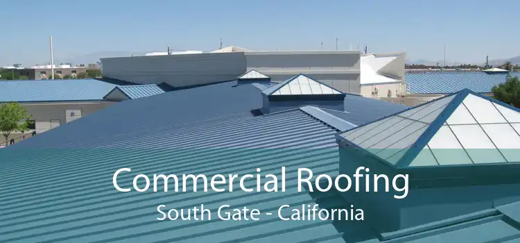 Commercial Roofing South Gate - California