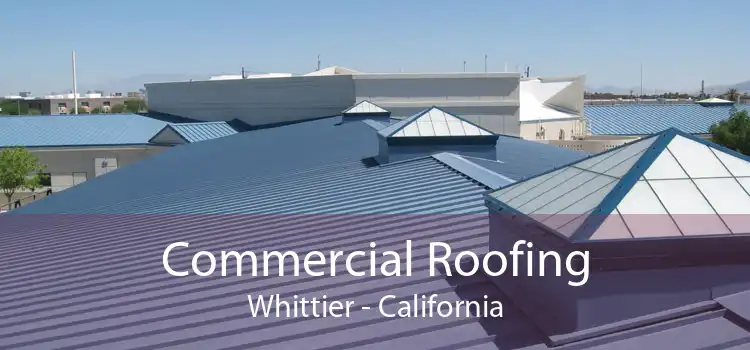 Commercial Roofing Whittier - California