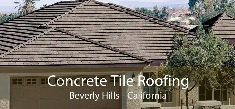 Concrete Tile Roofing Beverly Hills - California