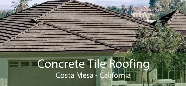 Concrete Tile Roofing Costa Mesa - California