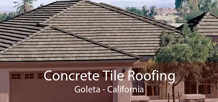 Concrete Tile Roofing Goleta - California