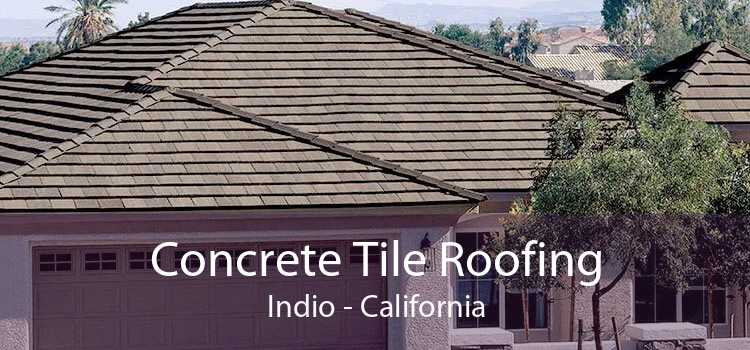 Concrete Tile Roofing Indio - California