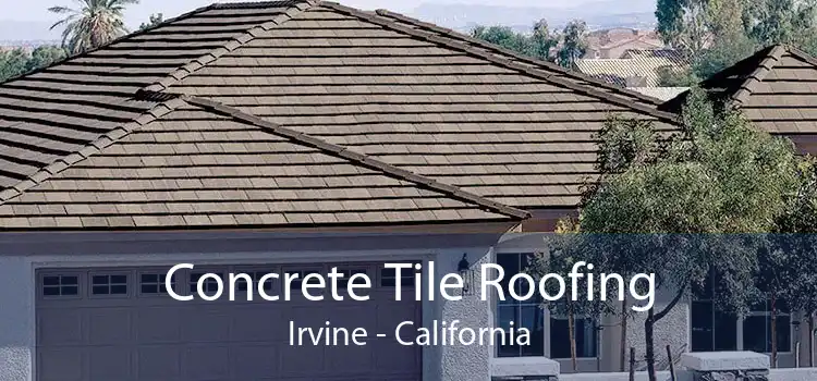 Concrete Tile Roofing Irvine - California