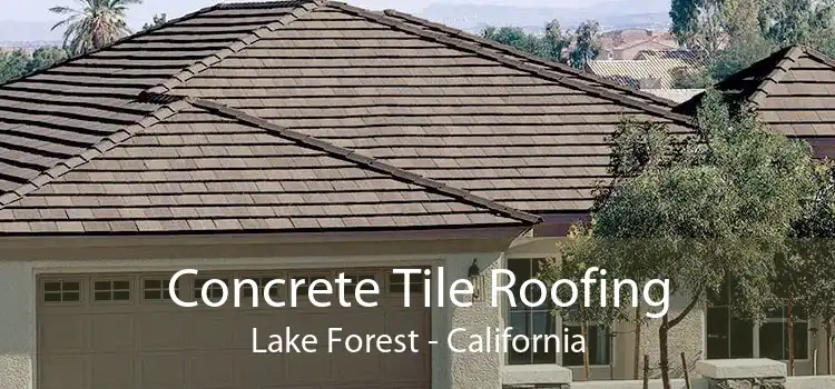 Concrete Tile Roofing Lake Forest - California