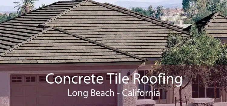 Concrete Tile Roofing Long Beach - California