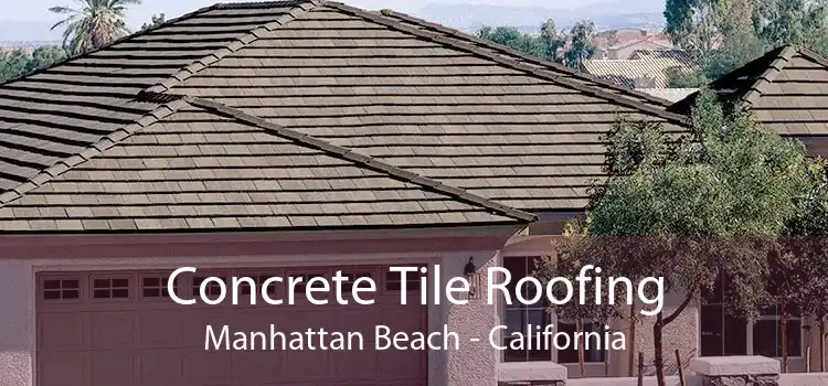 Concrete Tile Roofing Manhattan Beach - California