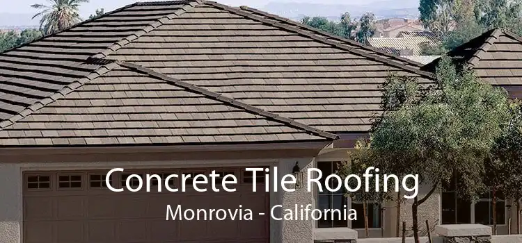 Concrete Tile Roofing Monrovia - California