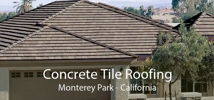 Concrete Tile Roofing Monterey Park - California