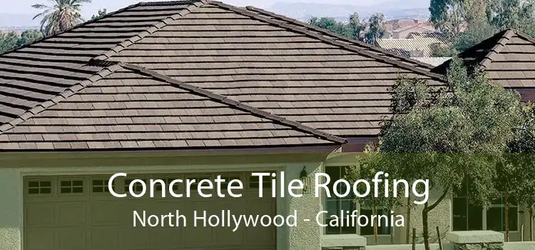 Concrete Tile Roofing North Hollywood - California