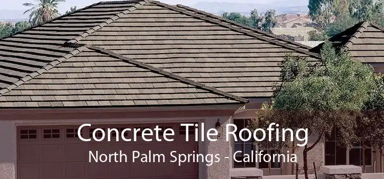 Concrete Tile Roofing North Palm Springs - California