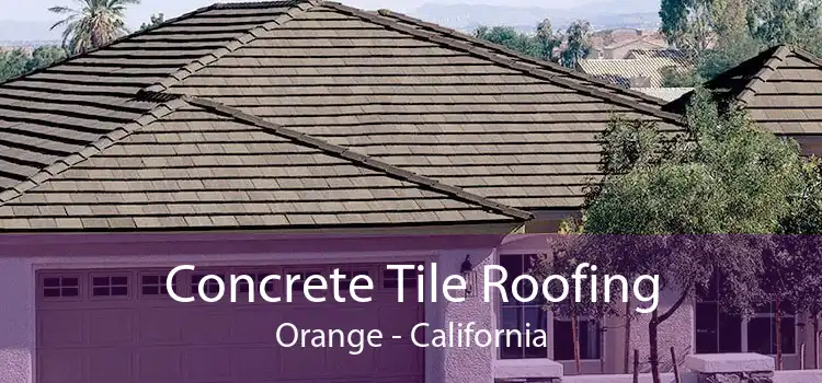 Concrete Tile Roofing Orange - California