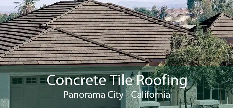 Concrete Tile Roofing Panorama City - California