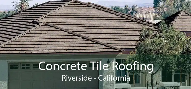 Concrete Tile Roofing Riverside - California