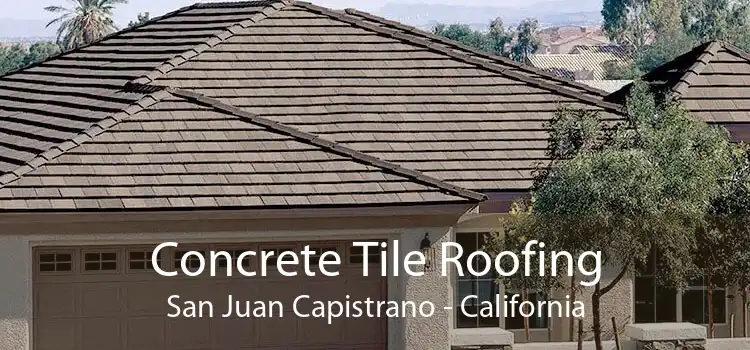 Concrete Tile Roofing San Juan Capistrano - California