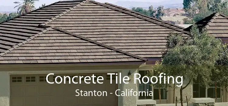 Concrete Tile Roofing Stanton - California