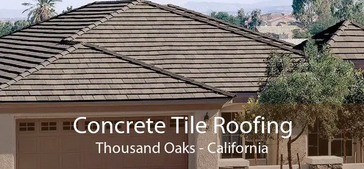 Concrete Tile Roofing Thousand Oaks - California