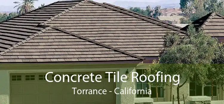 Concrete Tile Roofing Torrance - California