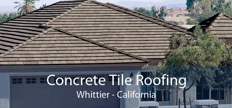 Concrete Tile Roofing Whittier - California