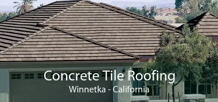 Concrete Tile Roofing Winnetka - California