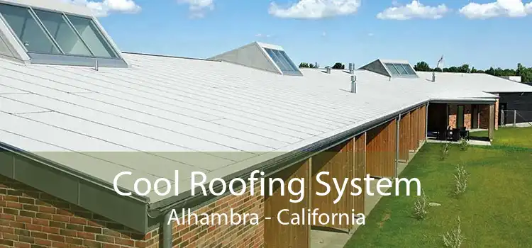 Cool Roofing System Alhambra - California