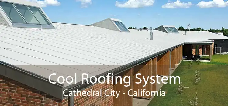 Cool Roofing System Cathedral City - California