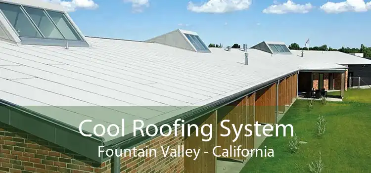 Cool Roofing System Fountain Valley - California