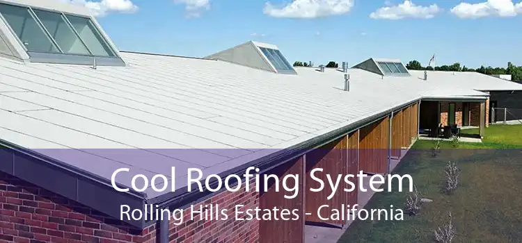 Cool Roofing System Rolling Hills Estates - California