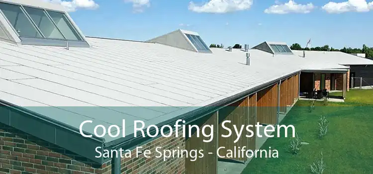 Cool Roofing System Santa Fe Springs - California