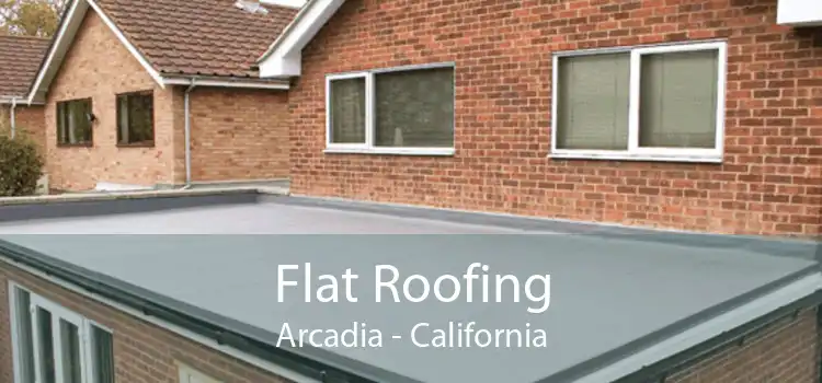 Flat Roofing Arcadia - California